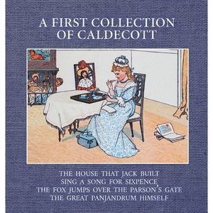 A First Collection of Caldecott -- Randolph Caldecott